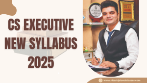 CS Executive Syllabus 2025 Update: New Modules, Subjects, and Exam Patterns