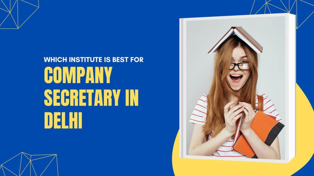 Which Institute is Best For Company Secretary in Delhi