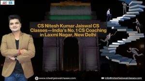 CS Nitesh Kumar Jaiswal CS Classes—India’s No. 1 CS Coaching in Laxmi Nagar, New Delhi 