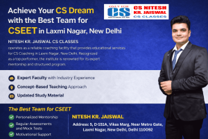Achieve Your CS Dream with the Best Team for CSEET in Laxmi Nagar, New Delhi